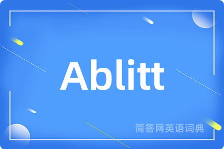 Ablitt是什么意思,Ablitt的中文翻译 Ablitt