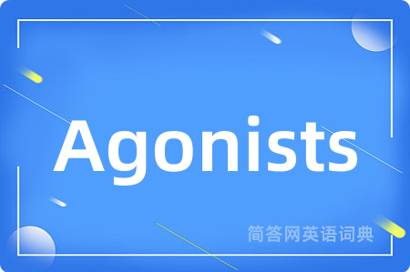 Agonists是什么意思,Agonists的中文翻译 Agonists