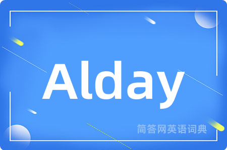 Alday是什么意思,Alday的中文翻译 Alday