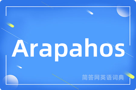 Arapahos是什么意思,Arapahos的中文翻译 Arapahos