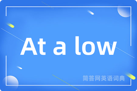 At a low