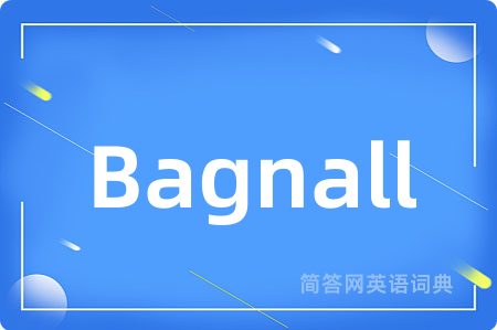 Bagnall是什么意思,Bagnall的中文翻译 Bagnall