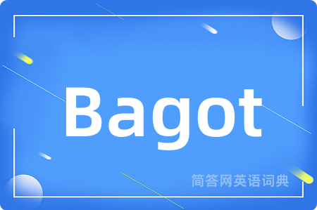 Bagot是什么意思,Bagot的中文翻译 Bagot
