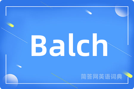 Balch是什么意思,Balch的中文翻译 Balch