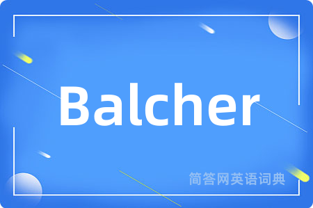 Balcher是什么意思,Balcher的中文翻译 Balcher