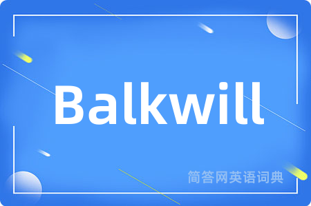 Balkwill是什么意思,Balkwill的中文翻译 Balkwill