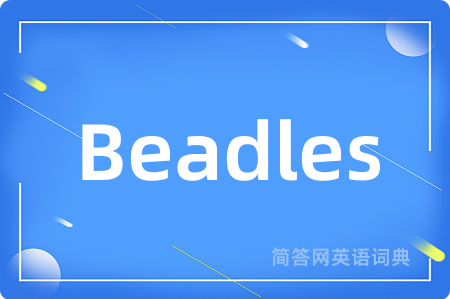 Beadles是什么意思,Beadles的中文翻译 Beadles