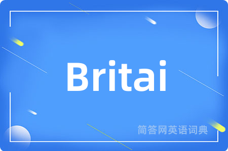 Britai是什么意思,Britai的中文翻译 Britai