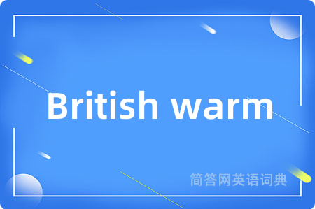 British warm