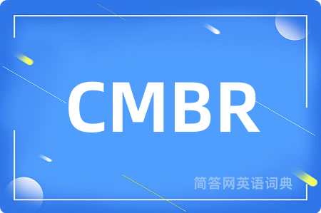 CMBR是什么意思,CMBR的中文翻译 CMBR