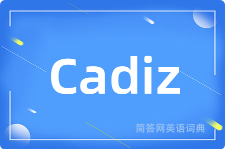Cadiz是什么意思,Cadiz的中文翻译 Cadiz