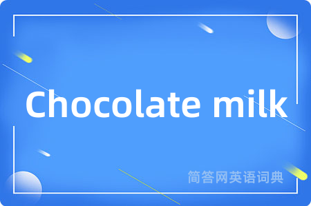 Chocolate milk