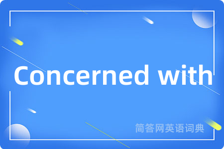 Concerned with