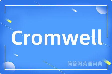 Cromwell是什么意思,Cromwell的中文翻译 Cromwell