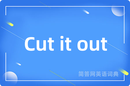 Cut it out