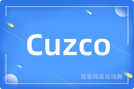 Cuzco是什么意思,Cuzco的中文翻译 Cuzco