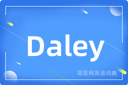 Daley是什么意思,Daley的中文翻译 Daley