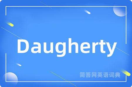 Daugherty是什么意思,Daugherty的中文翻译 Daugherty