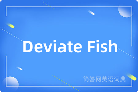 Deviate Fish