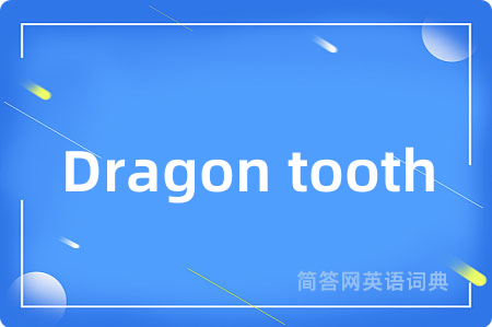 Dragon tooth