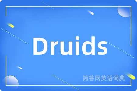 Druids是什么意思,Druids的中文翻译 Druids