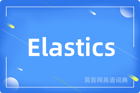 Elastics