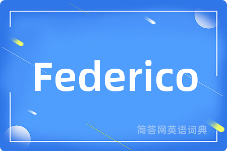 Federico是什么意思,Federico的中文翻译 Federico