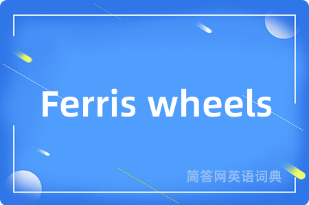 Ferris wheels