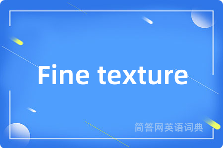 Fine texture