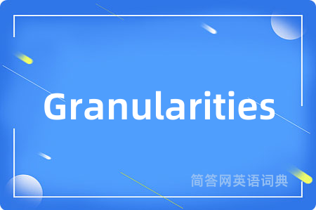 Granularities