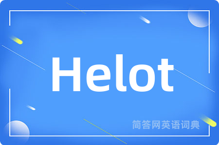 Helot是什么意思,Helot的中文翻译 Helot
