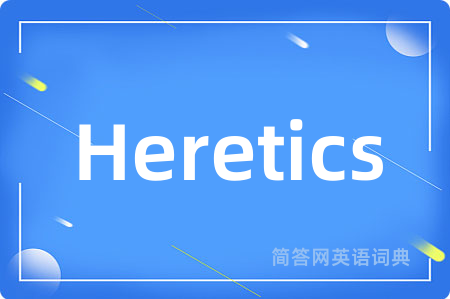 Heretics