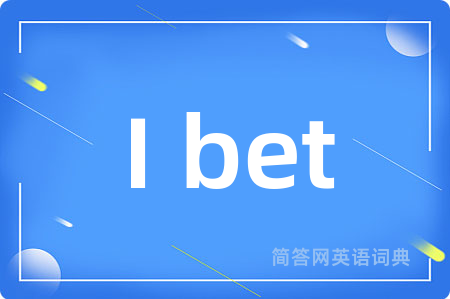 I bet