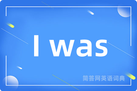 I was