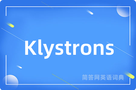 Klystrons是什么意思,Klystrons的中文翻译 Klystrons