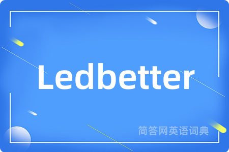 Ledbetter是什么意思,Ledbetter的中文翻译 Ledbetter