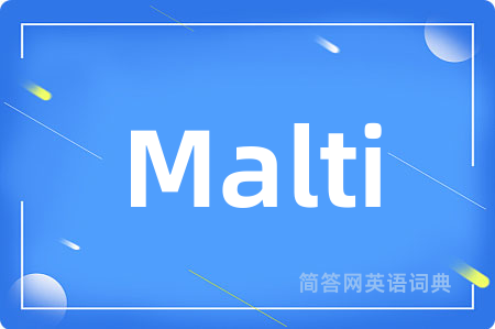 Malti是什么意思,Malti的中文翻译 Malti