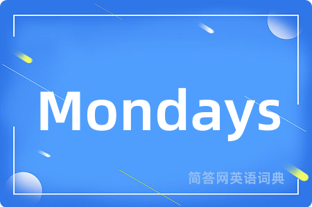 Mondays