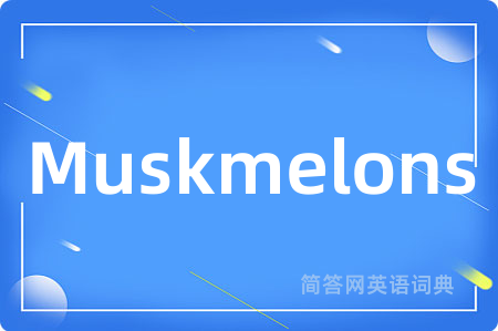 Muskmelons