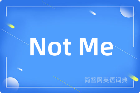 Not Me