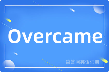 Overcame
