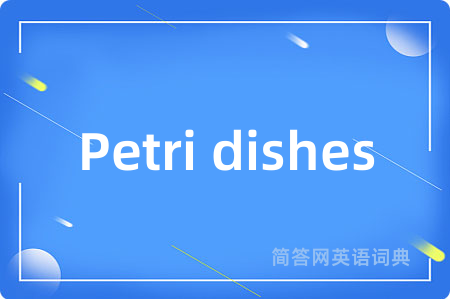 Petri dishes