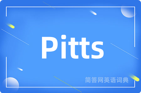Pitts是什么意思,Pitts的中文翻译 Pitts