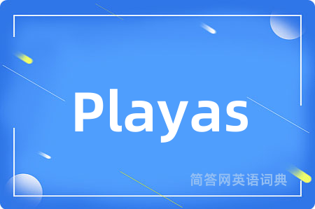 Playas是什么意思,Playas的中文翻译 Playas