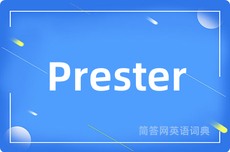 Prester是什么意思,Prester的中文翻译 Prester