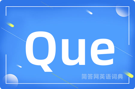 Que