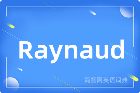 Raynaud是什么意思,Raynaud的中文翻译 Raynaud