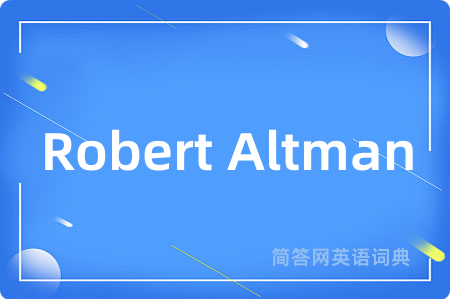 Robert Altman是什么意思,Robert Altman的中文翻译 Robert Altman