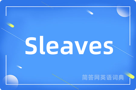 Sleaves