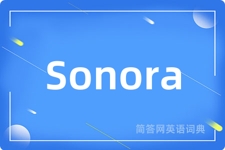 Sonora是什么意思,Sonora的中文翻译 Sonora